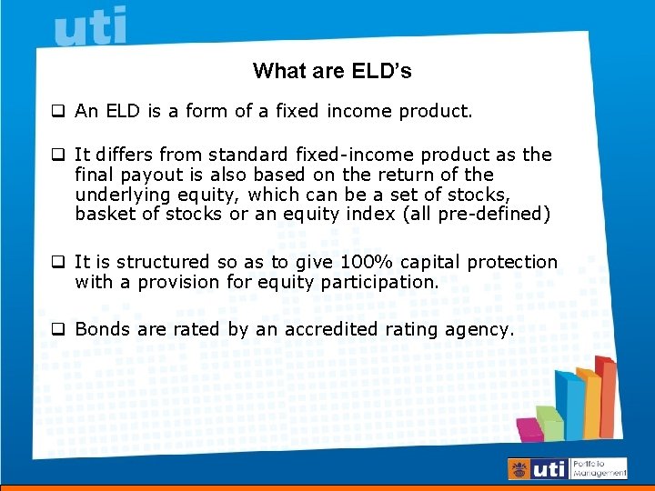 What are ELD’s q An ELD is a form of a fixed income product.