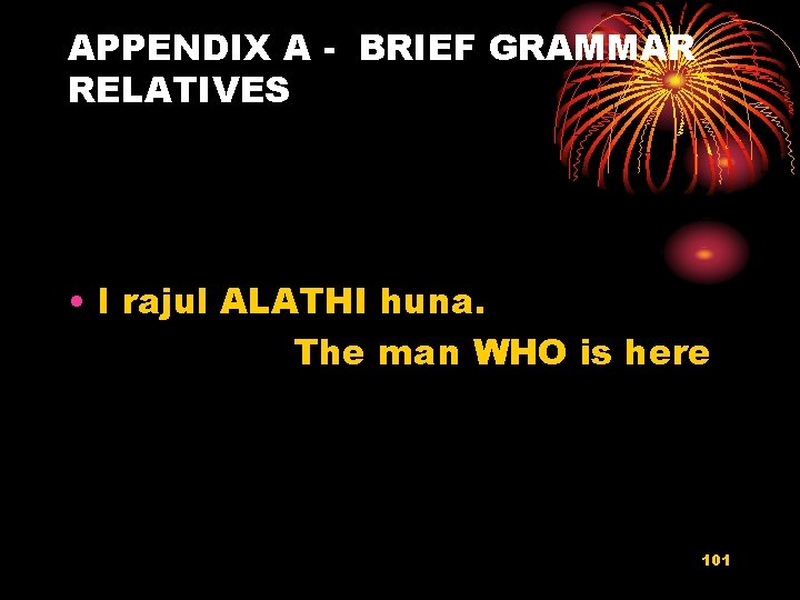 APPENDIX A - BRIEF GRAMMAR RELATIVES • l rajul ALATHI huna. The man WHO