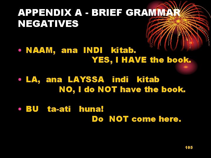 APPENDIX A - BRIEF GRAMMAR NEGATIVES • NAAM, ana INDI kitab. YES, I HAVE