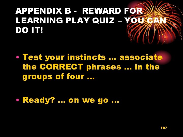 APPENDIX B - REWARD FOR LEARNING PLAY QUIZ – YOU CAN DO IT! •