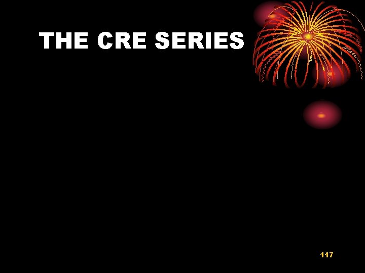 THE CRE SERIES 117 