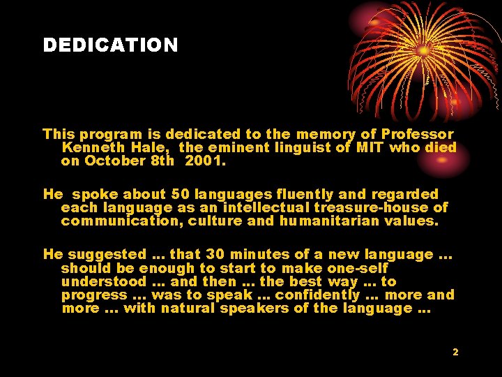 DEDICATION This program is dedicated to the memory of Professor Kenneth Hale, the eminent