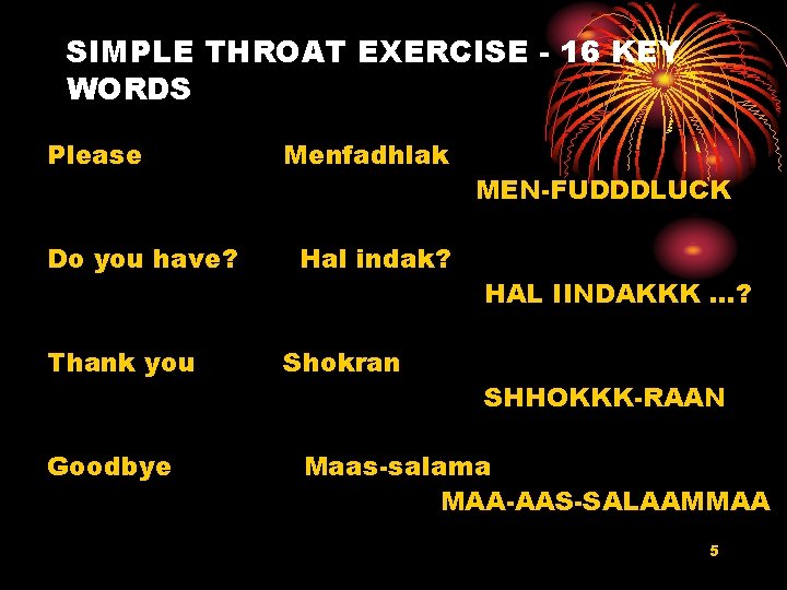 SIMPLE THROAT EXERCISE - 16 KEY WORDS Please Do you have? Thank you Goodbye