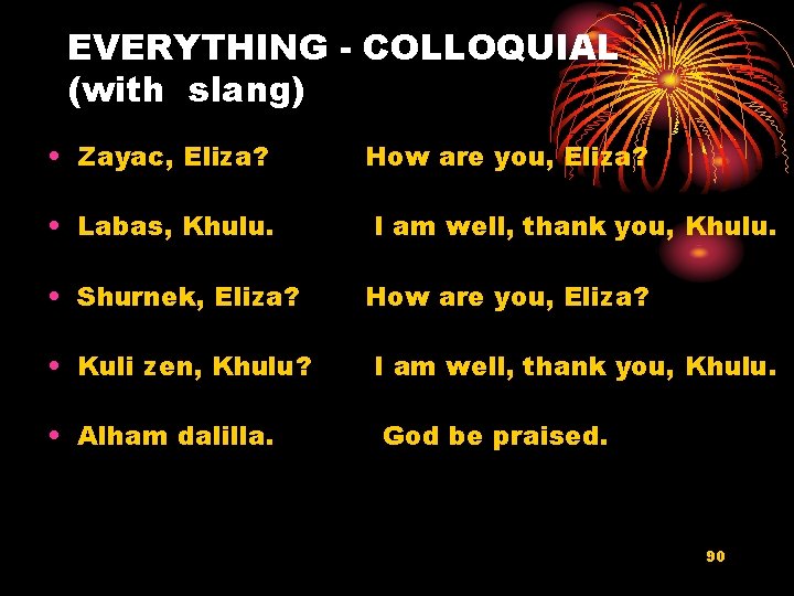 EVERYTHING - COLLOQUIAL (with slang) • Zayac, Eliza? • Labas, Khulu. • Shurnek, Eliza?