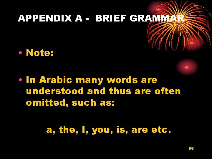 APPENDIX A - BRIEF GRAMMAR • Note: • In Arabic many words are understood