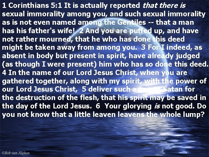 1 Corinthians 5: 1 It is actually reported that there is sexual immorality among
