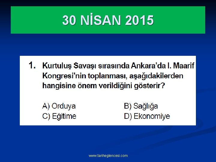 30 NİSAN 2015 www. tariheglencesi. com 