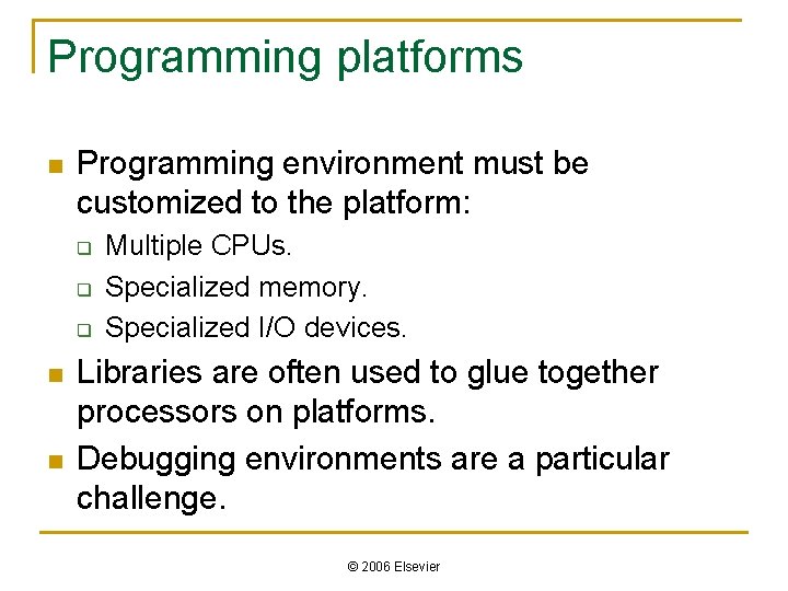 Programming platforms n Programming environment must be customized to the platform: q q q