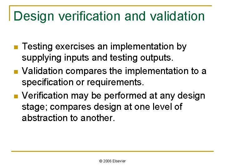 Design verification and validation n Testing exercises an implementation by supplying inputs and testing