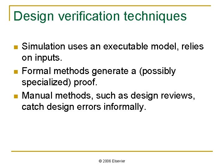 Design verification techniques n n n Simulation uses an executable model, relies on inputs.