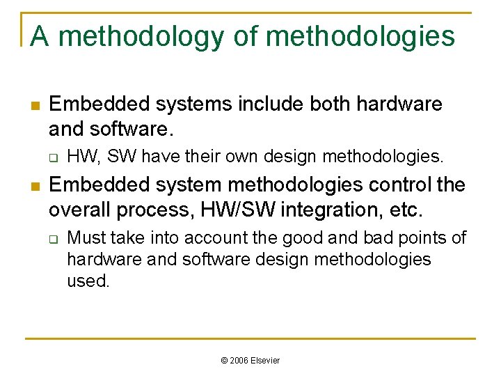 A methodology of methodologies n Embedded systems include both hardware and software. q n