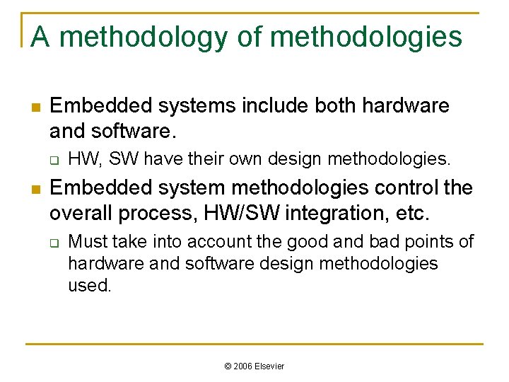 A methodology of methodologies n Embedded systems include both hardware and software. q n