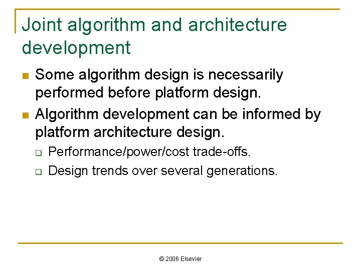 Joint algorithm and architecture development n n Some algorithm design is necessarily performed before