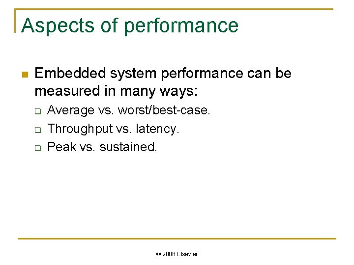 Aspects of performance n Embedded system performance can be measured in many ways: q