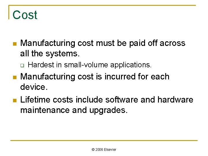 Cost n Manufacturing cost must be paid off across all the systems. q n