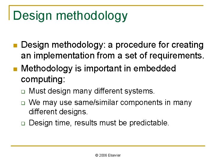 Design methodology n n Design methodology: a procedure for creating an implementation from a