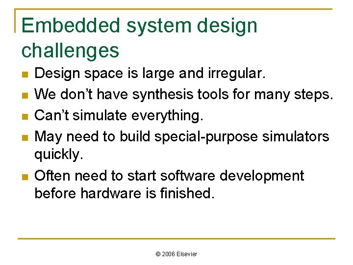 Embedded system design challenges n n n Design space is large and irregular. We