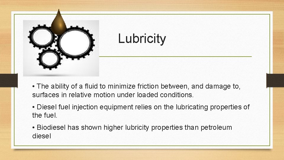 Lubricity • The ability of a fluid to minimize friction between, and damage to,