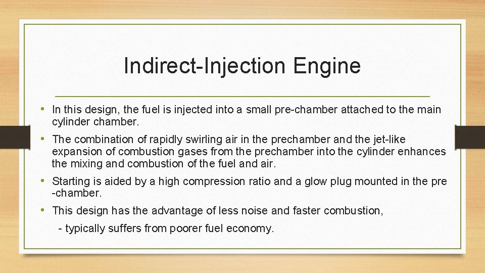 Indirect-Injection Engine • In this design, the fuel is injected into a small pre-chamber
