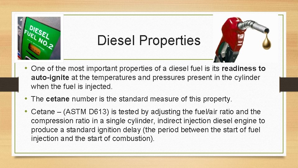 Diesel Properties • One of the most important properties of a diesel fuel is