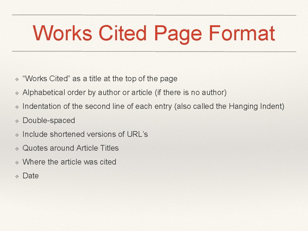 Works Cited Page Format ❖ “Works Cited” as a title at the top of