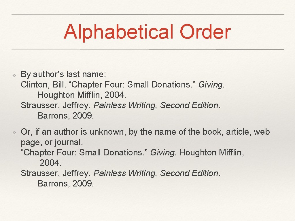 Alphabetical Order ❖ ❖ By author’s last name: Clinton, Bill. “Chapter Four: Small Donations.