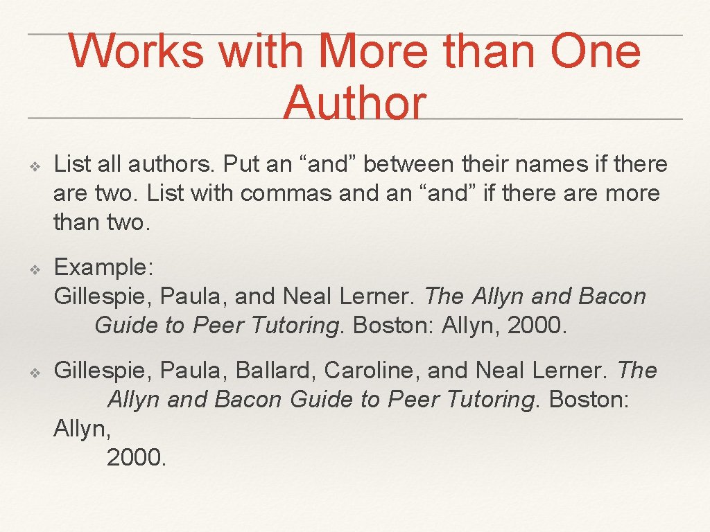 Works with More than One Author ❖ ❖ ❖ List all authors. Put an