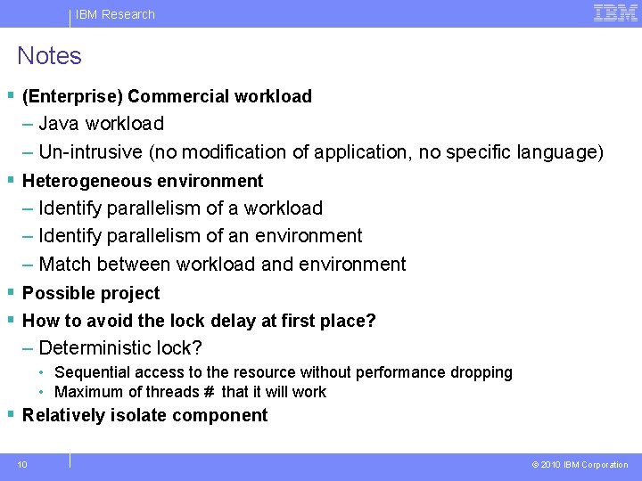 IBM Research Notes § (Enterprise) Commercial workload – Java workload – Un-intrusive (no modification