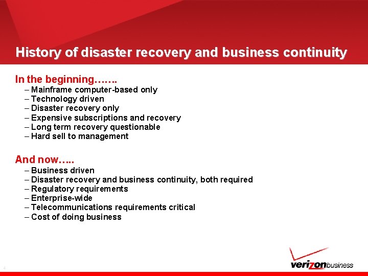 History of disaster recovery and business continuity In the beginning……. – Mainframe computer-based only
