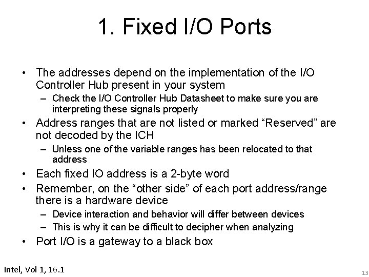1. Fixed I/O Ports • The addresses depend on the implementation of the I/O