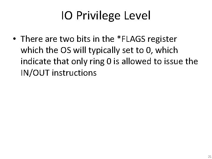 IO Privilege Level • There are two bits in the *FLAGS register which the