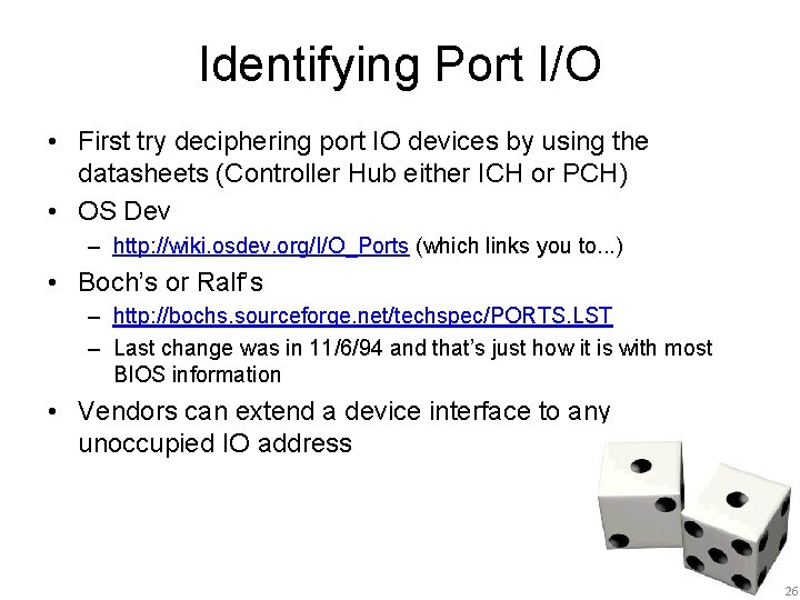 Identifying Port I/O • First try deciphering port IO devices by using the datasheets