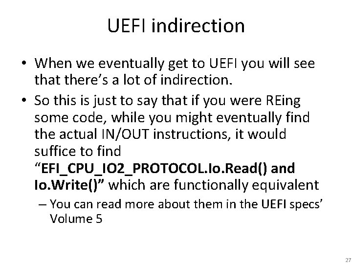 UEFI indirection • When we eventually get to UEFI you will see that there’s