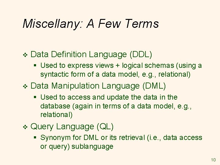 Miscellany: A Few Terms v Data Definition Language (DDL) § Used to express views