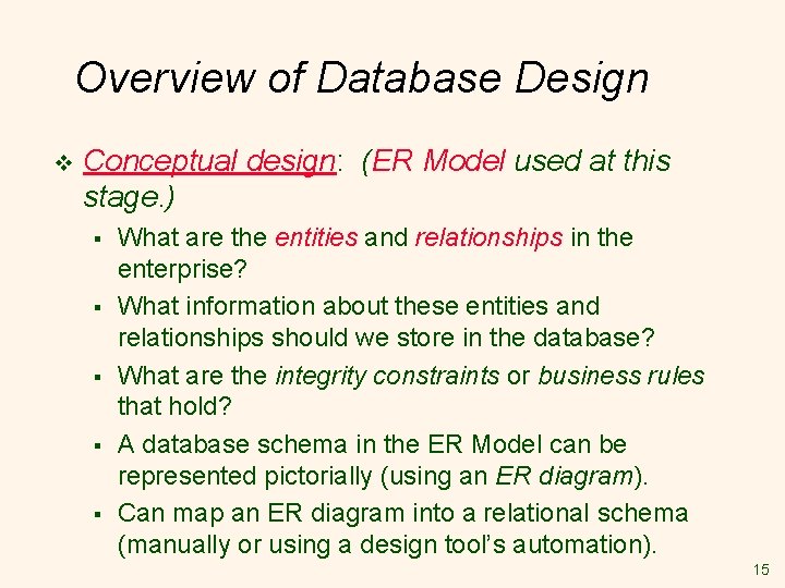 Overview of Database Design v Conceptual design: (ER Model used at this stage. )