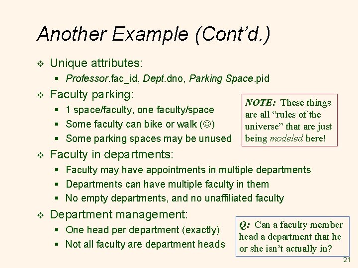 Another Example (Cont’d. ) v Unique attributes: § Professor. fac_id, Dept. dno, Parking Space.