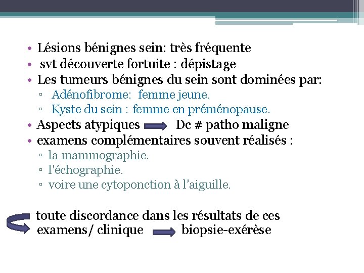  • Lésions bénignes sein: très fréquente • svt découverte fortuite : dépistage •