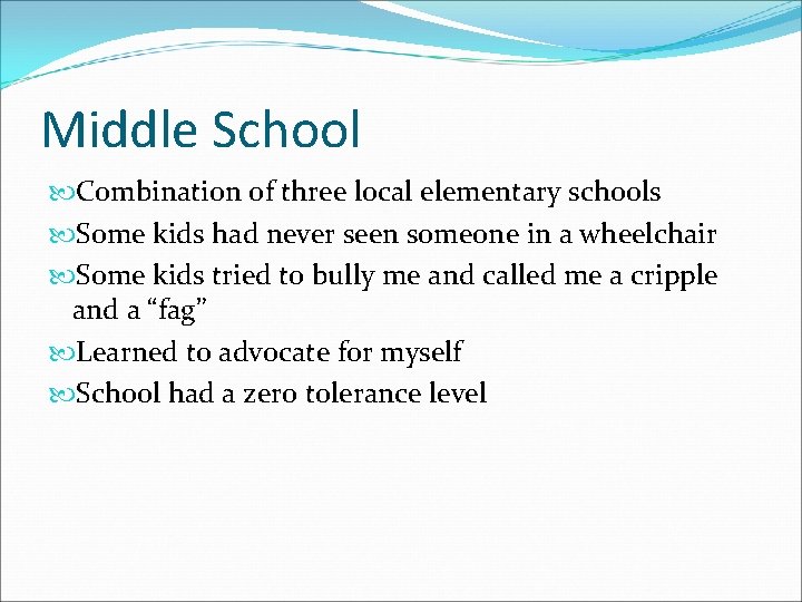 Middle School Combination of three local elementary schools Some kids had never seen someone