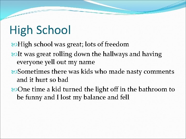 High School High school was great; lots of freedom It was great rolling down