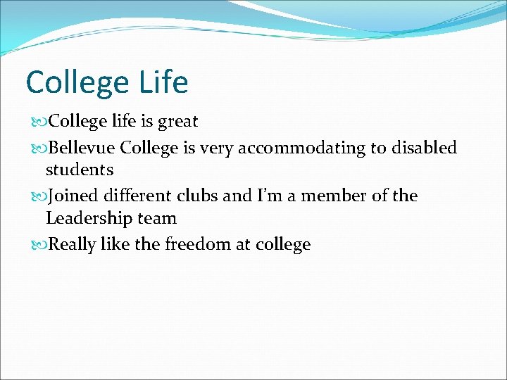 College Life College life is great Bellevue College is very accommodating to disabled students