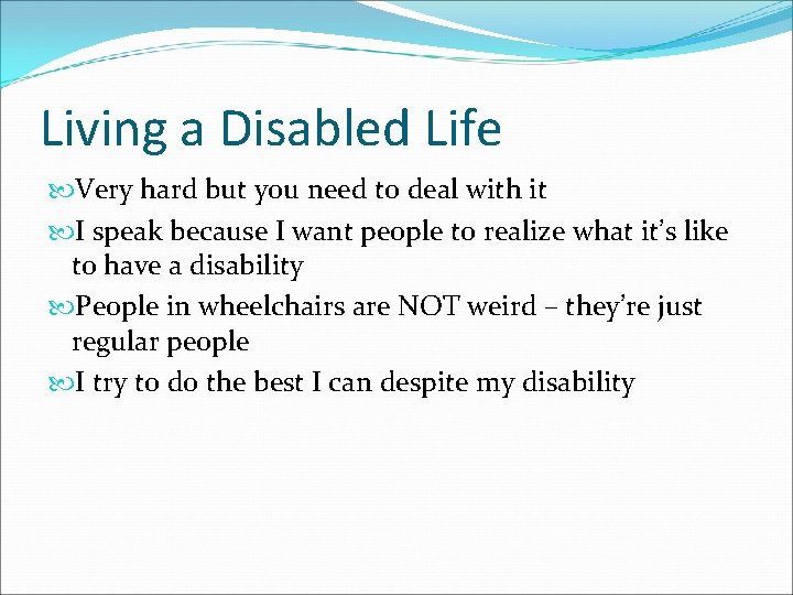 Living a Disabled Life Very hard but you need to deal with it I