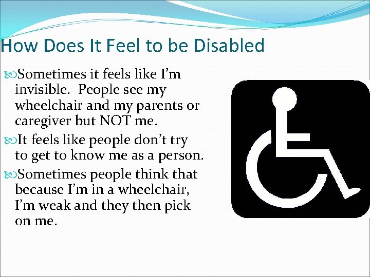How Does It Feel to be Disabled Sometimes it feels like I’m invisible. People
