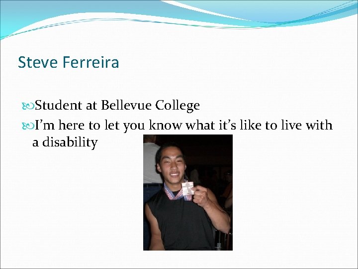 Steve Ferreira Student at Bellevue College I’m here to let you know what it’s