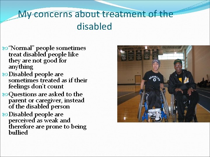 My concerns about treatment of the disabled “Normal” people sometimes treat disabled people like