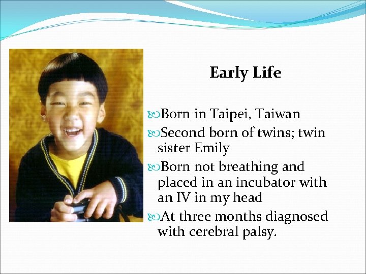 Ea Early Life Born in Taipei, Taiwan Second born of twins; twin sister Emily