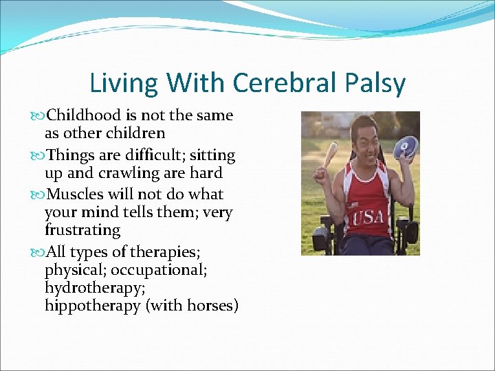 Living With Cerebral Palsy Childhood is not the same as other children Things are