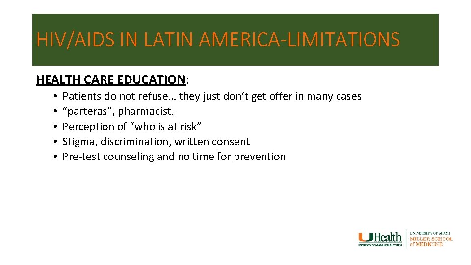 HIV/AIDS IN LATIN AMERICA-LIMITATIONS HEALTH CARE EDUCATION: • • • Patients do not refuse…