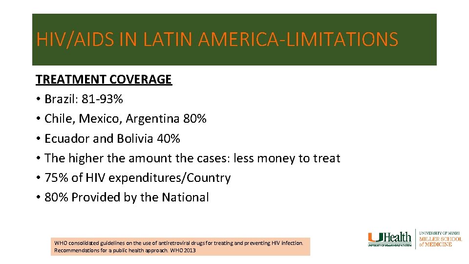 HIV/AIDS IN LATIN AMERICA-LIMITATIONS TREATMENT COVERAGE • Brazil: 81 -93% • Chile, Mexico, Argentina