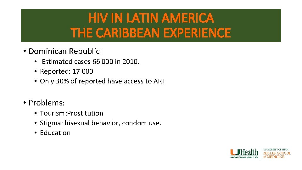 HIV IN LATIN AMERICA THE CARIBBEAN EXPERIENCE • Dominican Republic: • Estimated cases 66