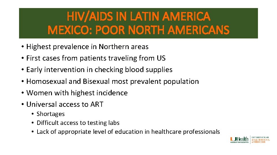 HIV/AIDS IN LATIN AMERICA MEXICO: POOR NORTH AMERICANS • Highest prevalence in Northern areas